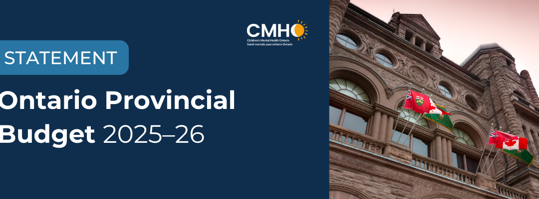 Statement from Children’s Mental Health Ontario on the 2025 Ontario Budget